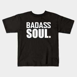 Badass Soul. w Kids T-Shirt